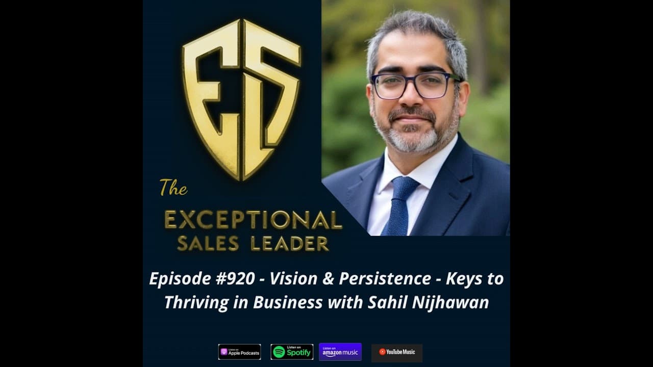 Sahil Nijhawan speaking on the Exceptional Sales Leader podcast about vision and persistence