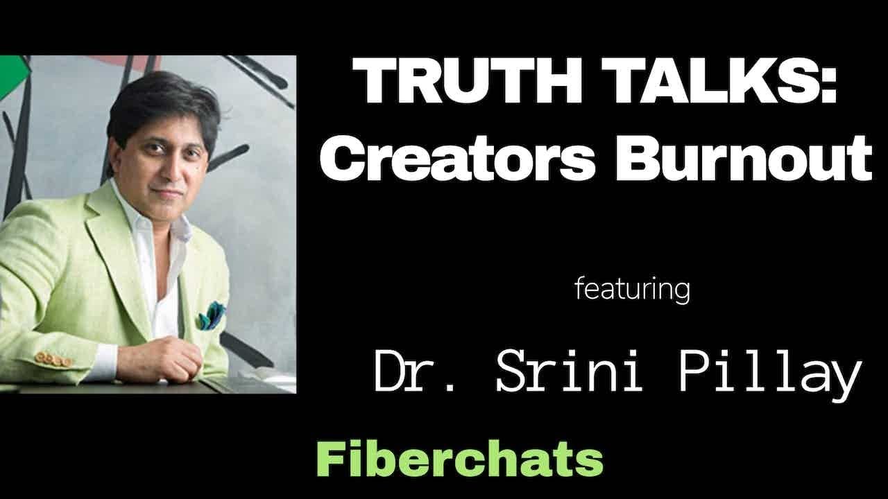 Dr. Srini Pillay in a Fiberchats video interview about creator burnout, worry and pressure