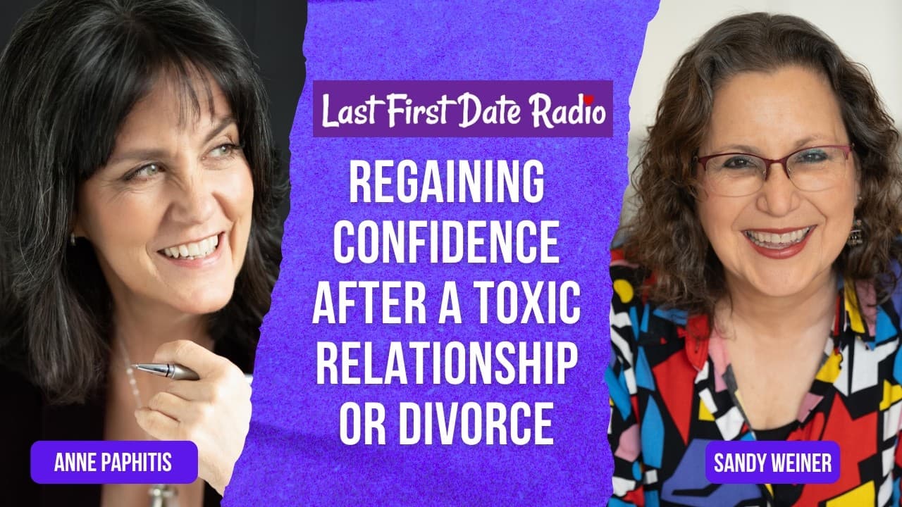 Anne Paphitis speaking on Last First Date Radio about regaining confidence after a toxic relationship