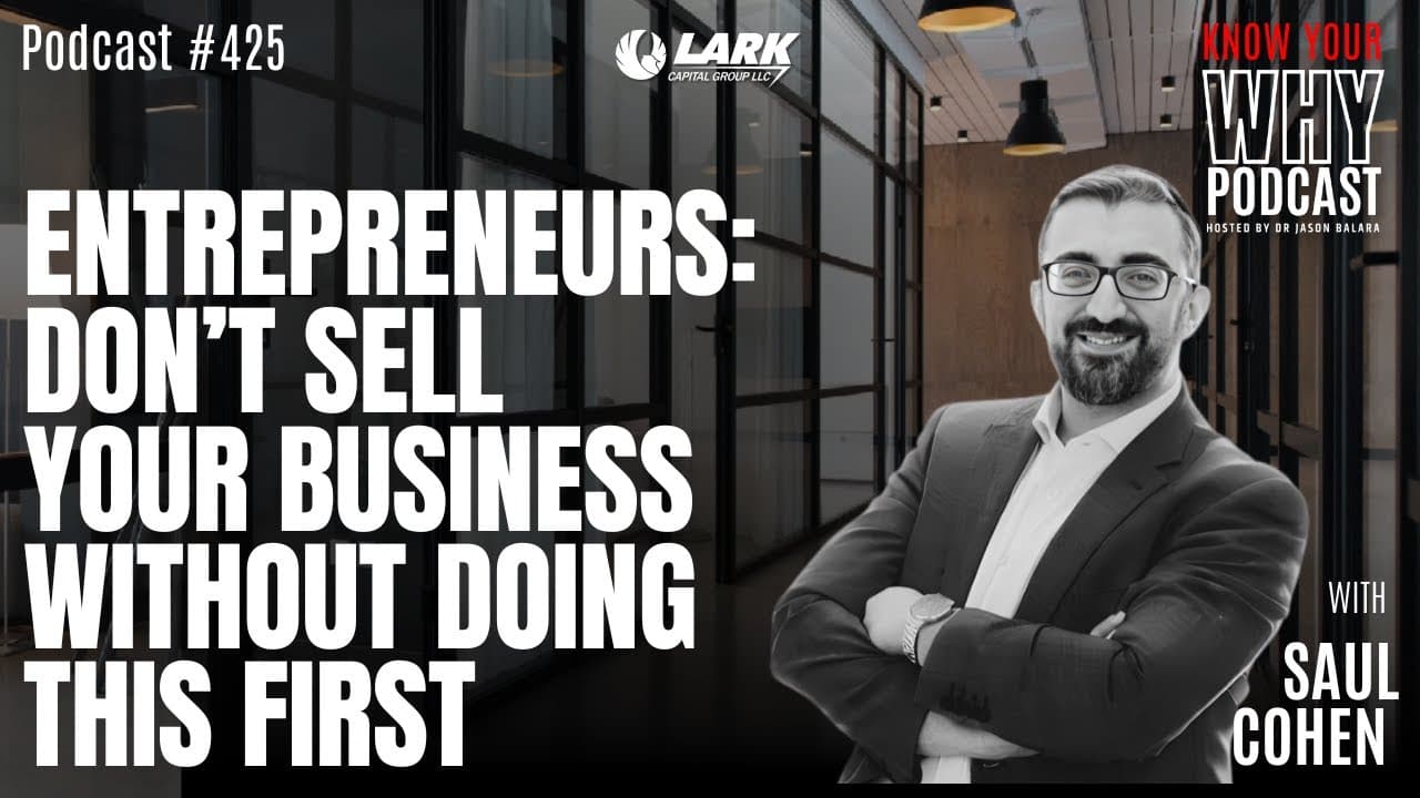 Saul Cohen discussing how owners should prepare a small business for sale on the Know Your Why podcast