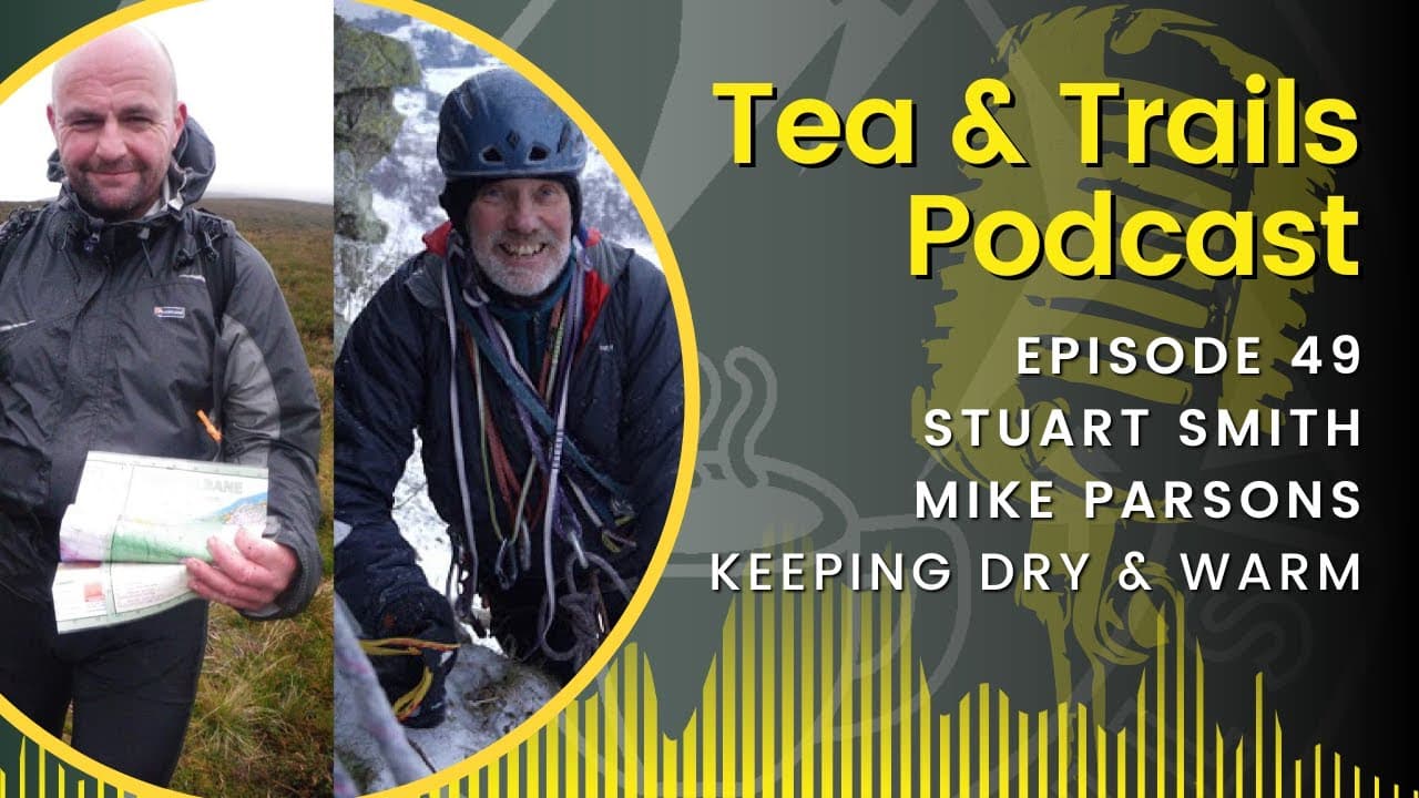 Mike Parsons and Stuart Smith on the Tea & Trails podcast discussing how to stay dry and warm outdoors