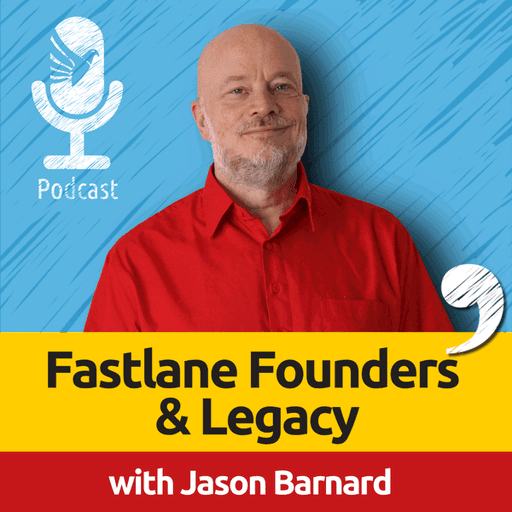 Fastlane Founders and Legacy with Jason Barnard: Personal Branding, AI Strategies, and SEO Insights for Visionary CEOs