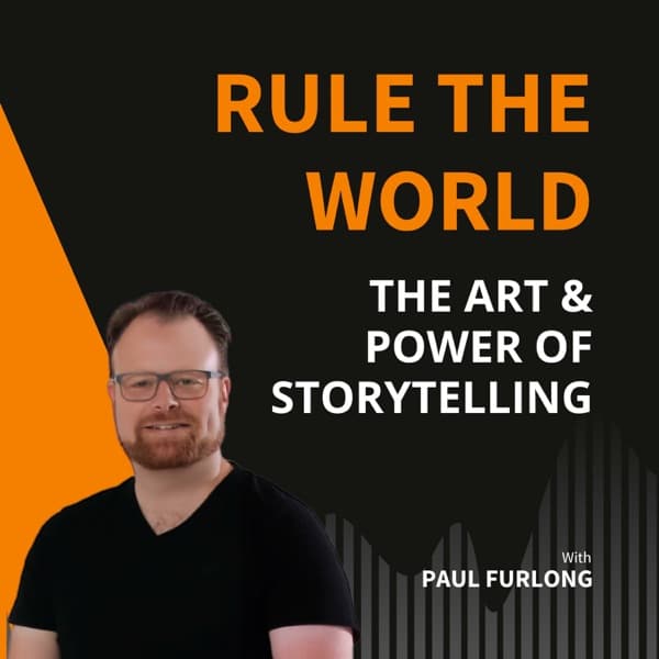 Rule the World: The Art & Power of Storytelling