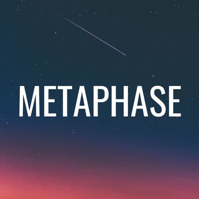 METAPHASE podcast