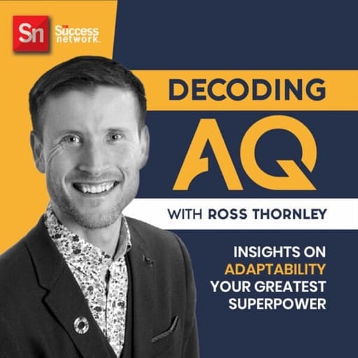 DECODING AQ - Adaptability Confidence With Ross Thornley