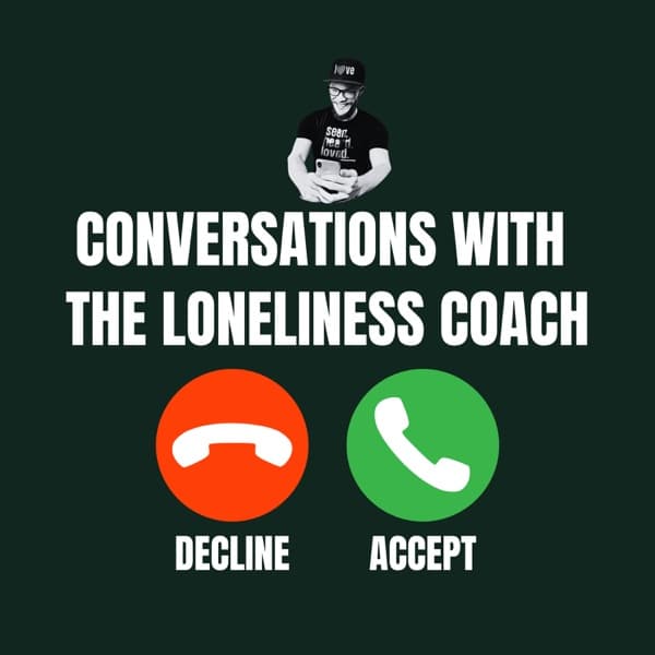 Conversations with The Loneliness Coach