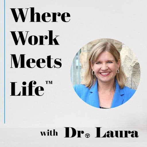 Where Work Meets Life™ with Dr. Laura