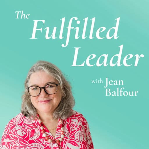 The Fulfilled Leader with Jean Balfour