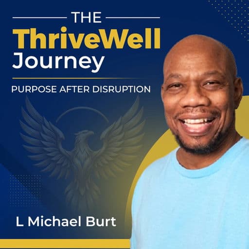 The ThriveWell Journey | Entrepreneurship, Leadership & Life After Disruption