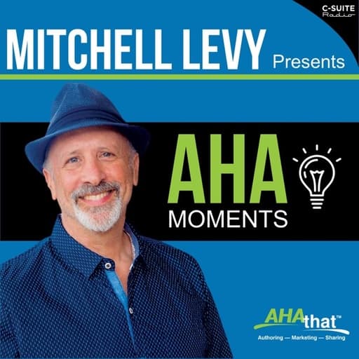 Mitchell Levy Presents AHA Moments