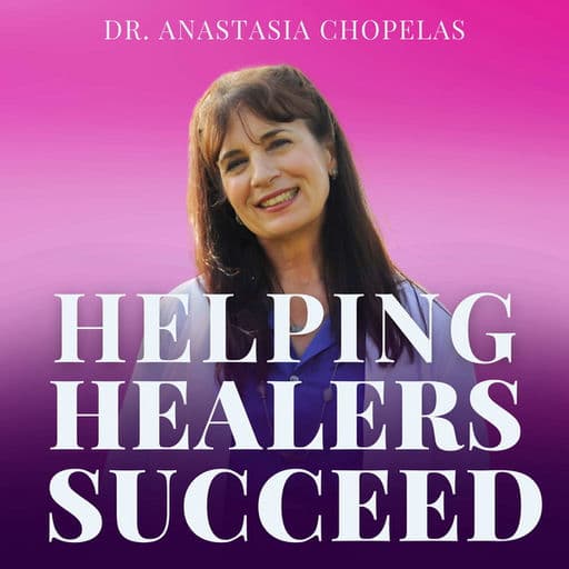 Helping Healers Succeed: Increase Your Impact and Income Using Science-Based Strategies