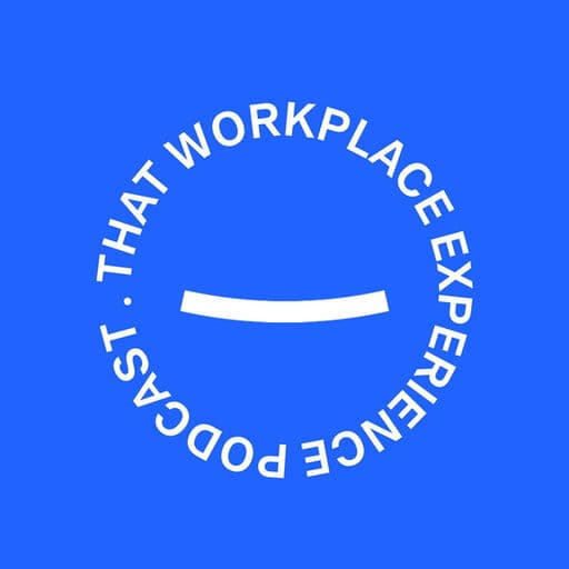 That Workplace Experience Podcast